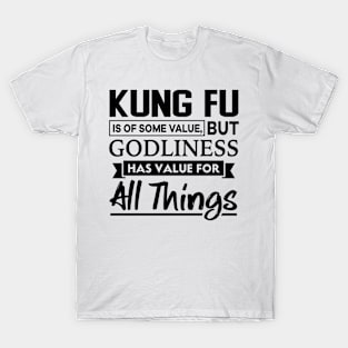 Kung Fu is of some value Christian T-Shirt